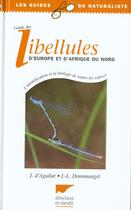 Couverture du livre « Guide Des Libellules D'Europe Et D'Afrique Du Nord » de D'Aguilar/Dommanget/ aux éditions Delachaux & Niestle