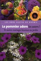 Couverture du livre « Le pommier adore les asters ! » de Noemie Vialard aux éditions Grund