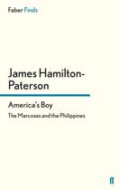 Couverture du livre « America's boy ; the Marcoses and the Philippines » de James Hamilton-Paterson aux éditions Faber And Faber Digital
