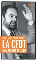 Couverture du livre « La CFDT ou la volonté de signer. » de Gorius/Moreau aux éditions Hachette Litteratures