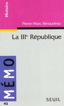 Couverture du livre « La IIIe République » de Pierre-Marc Renaudeau aux éditions Seuil