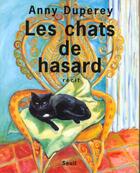 Couverture du livre « Les chats de hasard » de Duperey Anny aux éditions Seuil