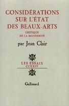 Couverture du livre « Considérations sur l'état des beaux-arts ; critique de la modernité » de Jean Clair aux éditions Gallimard