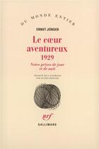 Couverture du livre « Le coeur aventureux 1929 » de Ernst Junger aux éditions Gallimard
