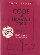 Couverture du livre « Code expert code du travail 2003 - 6000 arrets en texte integral - code et cd-rom » de  aux éditions Dalloz