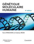 Couverture du livre « Génétique moléculaire humaine (4 édition) » de Tom Strachan et Andrew Read aux éditions Lavoisier Medecine Sciences