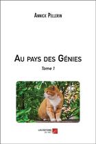 Couverture du livre « Au pays des génies t.1 » de Annick Pellerin aux éditions Editions Du Net