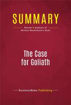 Couverture du livre « Summary: The Case for Goliath : Review and Analysis of Michael Mandelbaum's Book » de Businessnews Publishing aux éditions Political Book Summaries