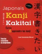 Couverture du livre « Japonais. kanji kakitai! apprendre et reviser les kanji. 2e edition conforme aux nouveaux programmes » de Seelenbinder-Merand aux éditions Ellipses