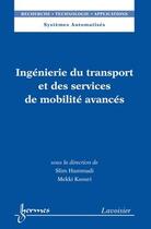 Couverture du livre « Ingénierie du transport et des services de mobilité avancés » de Ksouri/Hammadi aux éditions Hermes Science