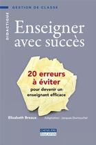 Couverture du livre « Enseigner avec succès » de Breaux-Dumouchel aux éditions Cheneliere Mcgraw-hill