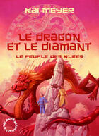 Couverture du livre « Le peuple des nuées t.3 ; le dragon et le diamant » de Kai Meyer aux éditions L'atalante