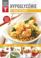 Couverture du livre « Savoir quoi manger ; hypoglycémie ; 21 jours de menus » de Alexandra Leduc aux éditions Modus Vivendi