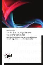 Couverture du livre « Étude sur les régulations transcriptionnelles » de Aurelie Docquier aux éditions Presses Academiques Francophones