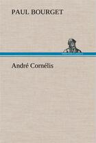 Couverture du livre « Andre cornelis » de Paul Bourget aux éditions Tredition
