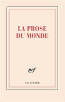 Couverture du livre « La prose du monde » de Collectif Gallimard aux éditions Gallimard