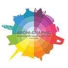 Couverture du livre « Archi-graphic: an infographic look at architecture » de Jacobus Frank aux éditions Laurence King