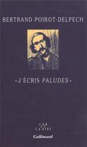 Couverture du livre « J'ecris paludes » de Bertrand Poirot-Delpech aux éditions Gallimard