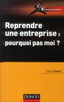 Couverture du livre « Reprendre une entreprise : pourquoi pas moi ? » de Pascal Ferron aux éditions Dunod