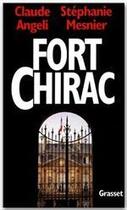 Couverture du livre « Fort Chirac » de Claude Angeli et Stephanie Mesnier aux éditions Grasset