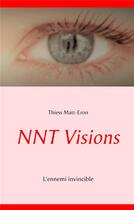 Couverture du livre « NNT visions ; l'ennemi invincible » de Thies Matt-Eron aux éditions Books On Demand