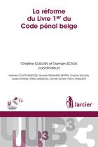 Couverture du livre « La réforme du livre 1er du code pénal belge » de Nathalie Colette-Basecqz et Christine Guillain et Michael Fernandez-Bertier aux éditions Larcier