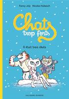 Couverture du livre « Chats trop forts : il était trois chats » de Fanny Joly aux éditions Gallimard-jeunesse