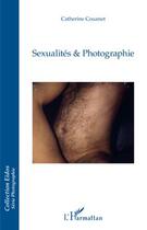 Couverture du livre « Sexualités et photographie » de Catherine Couanet aux éditions L'harmattan