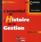 Couverture du livre « L'essentiel de l'histoire de la gestion (6e édition) » de Pierre Labardin aux éditions Gualino