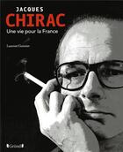 Couverture du livre « Jacques Chirac, une vie pour la France » de Guimier Laurent aux éditions Grund