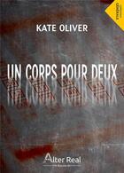 Couverture du livre « Un corps pour deux » de Kate Oliver aux éditions Alter Real