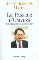 Couverture du livre « Le passeur d'univers ; un engagement pour la vie » de Jean-Francois Mattei aux éditions Calmann-levy