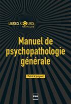 Couverture du livre « Manuel de psychopathologie générale » de Juignet P aux éditions Pu De Grenoble