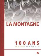 Couverture du livre « La montagne ; 100 ans, 100 unes, 100 plumes » de Lamontagne aux éditions De Boree