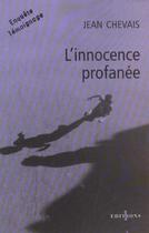 Couverture du livre « L'innocence profanée ; enquête témoignage » de Jean Chevais aux éditions Editions 1