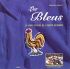 Couverture du livre « Les Bleus ; Le Livre Officiel De L'Equipe De France » de Dominique Grimault aux éditions Solar