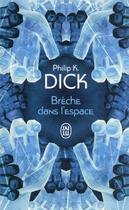 Couverture du livre « Brèche dans l'espace » de Philip K. Dick aux éditions J'ai Lu