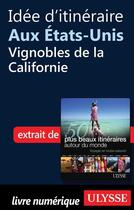 Couverture du livre « Idée d'itinéraire aux Etats-Unis : vignobles de la Californie » de  aux éditions Ulysse