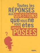 Couverture du livre « Toutes les reponses aux questions (tome 1) » de  aux éditions Palette