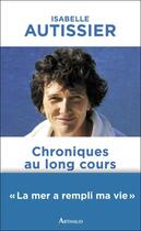 Couverture du livre « Chroniques au long cours » de Isabelle Autissier aux éditions Arthaud