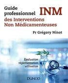 Couverture du livre « Guide professionnel des interventions non médicamenteuses » de Gregory Ninot aux éditions Dunod
