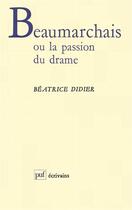 Couverture du livre « Beaumarchais ou la passion du drame » de Beatrice Didier aux éditions Puf