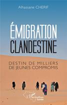 Couverture du livre « Émigration clandestine : Destin de milliers de jeunes compromis » de Alhassane Chérif aux éditions L'harmattan