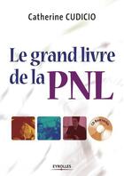 Couverture du livre « Le grand livre de la PNL » de Catherine Cudicio aux éditions Organisation