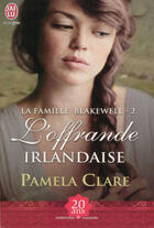 Couverture du livre « La famille Blakewell Tome 2 ; l'offrande irlandaise » de Pamela Clare aux éditions J'ai Lu