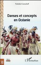 Couverture du livre « Danses et concepts en Océanie » de Nathalie Cartacheff aux éditions L'harmattan