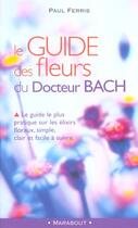 Couverture du livre « Les Fleurs Miracle Du Dr Bach » de Paul Ferris aux éditions Marabout