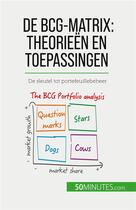 Couverture du livre « De BCG-matrix: theorieën en toepassingen : De sleutel tot portefeuillebeheer » de Thomas Del Marmol aux éditions 50minutes.com