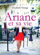 Couverture du livre « Ariane et sa vie » de Elisabeth Vroege aux éditions Persee