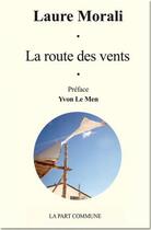 Couverture du livre « La route des vents » de Laure Morali aux éditions La Part Commune